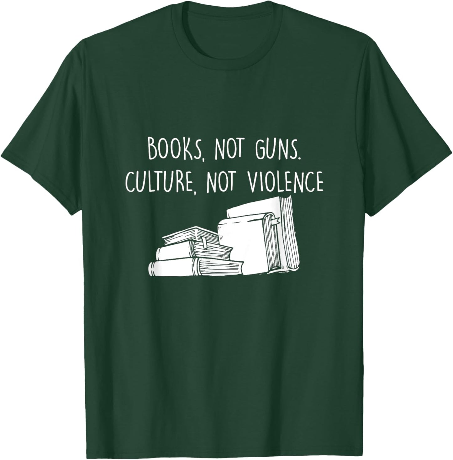 Books Not Guns Culture Not Violence Book Literature Gift T-Shirt - T-Shirt | Forest