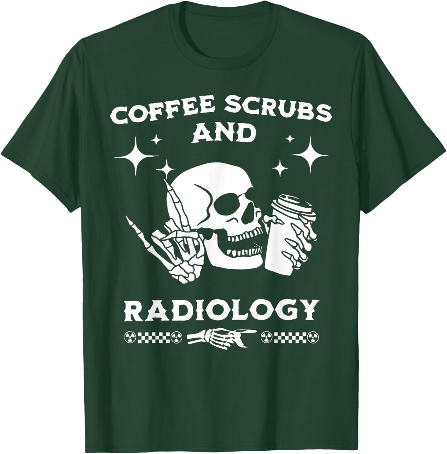Skull Coffee Scrubs & Radiology Radiologist Technician X-ray T-Shirt - T-Shirt | Forest