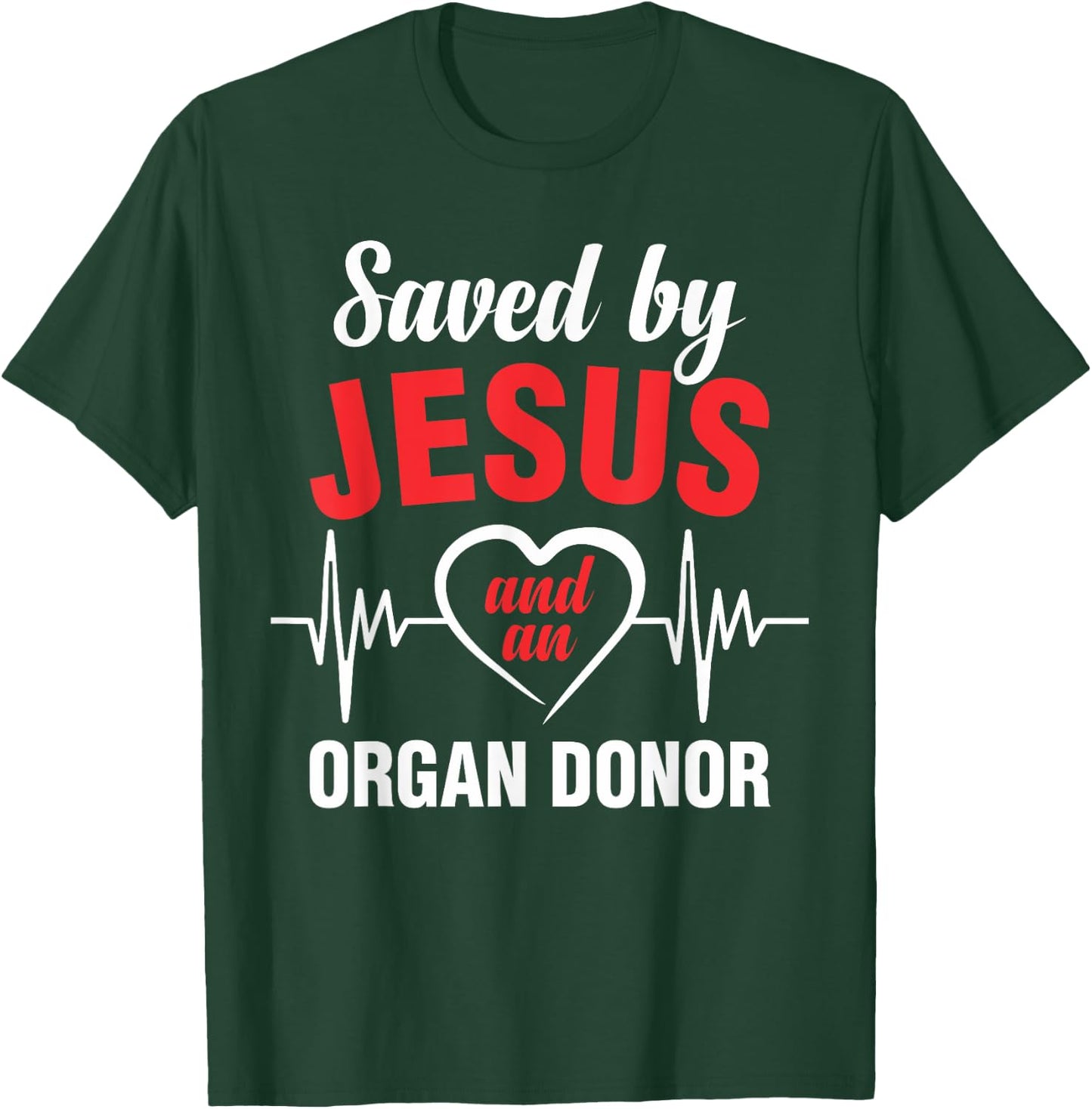 Saved by Jesus and a donor heart transplantations T-Shirt - T-Shirt | Forest