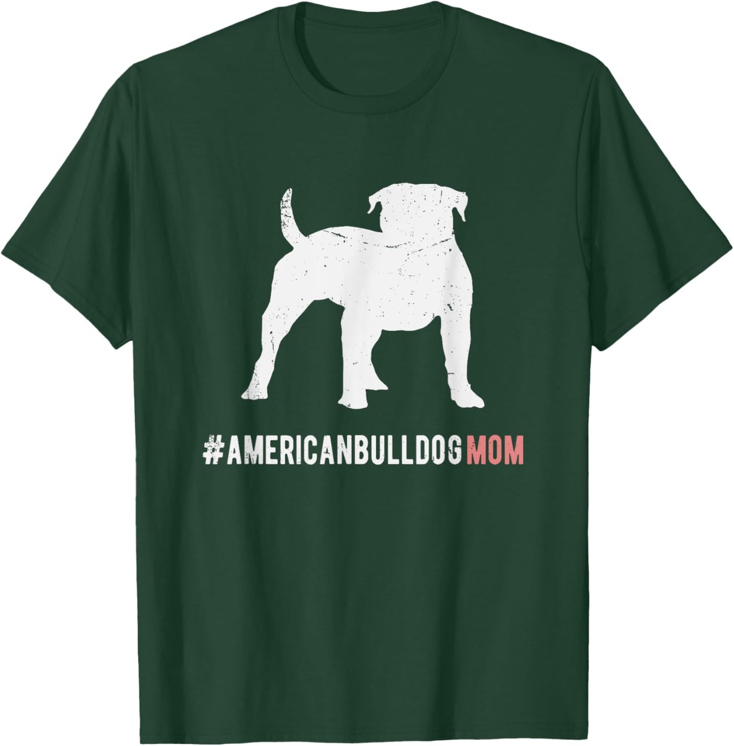 American Bulldog Dog Mom Gift American Bulldog Dog T-Shirt - T-Shirt | Forest