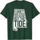 I Don’t Give A Piss About Nothing But The Tide Funny Label T-Shirt - T-Shirt | Forest