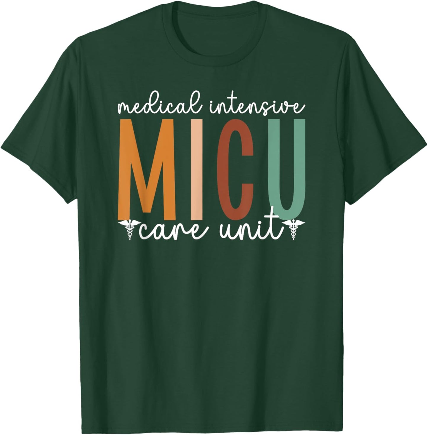 MICU Nurse Medical Intensive Care Unit Medical ICU Nurse T-Shirt - T-Shirt | Forest