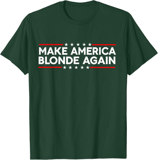 Make America Blonde Again T-Shirt - T-Shirt | Forest