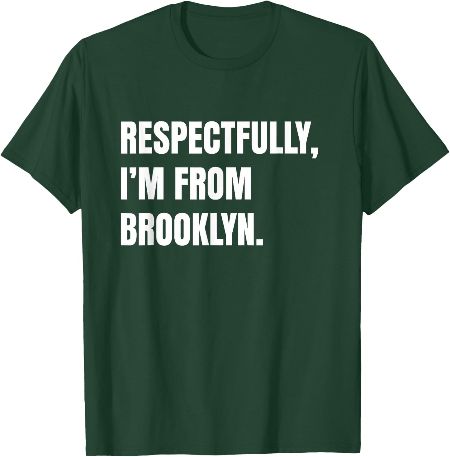 Respectfully, I'm From Brooklyn T-Shirt - T-Shirt | Forest