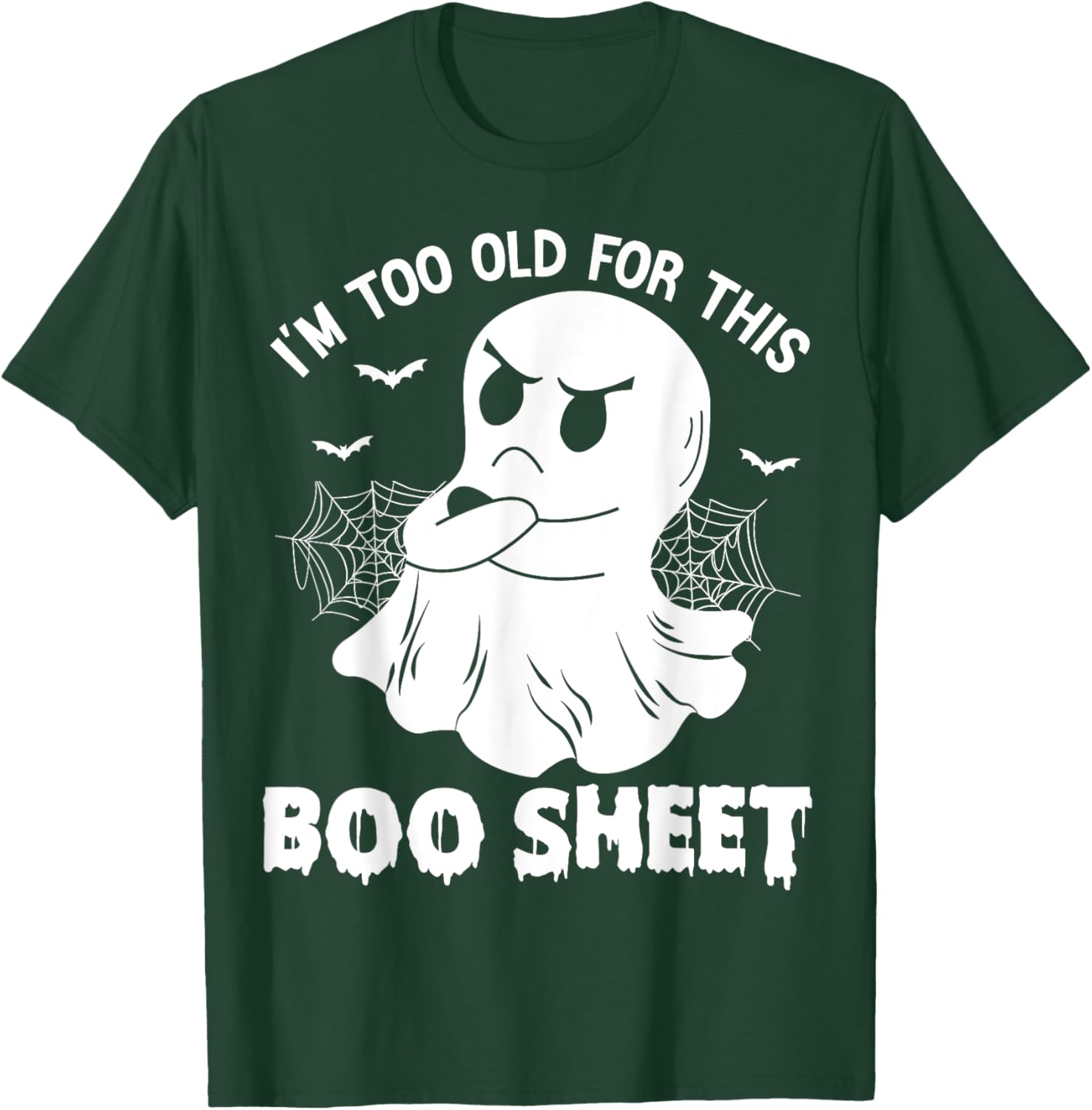 Funny I'm Too Old For This Boo Sheet Halloween Cool Ghost T-Shirt - T-Shirt | Forest