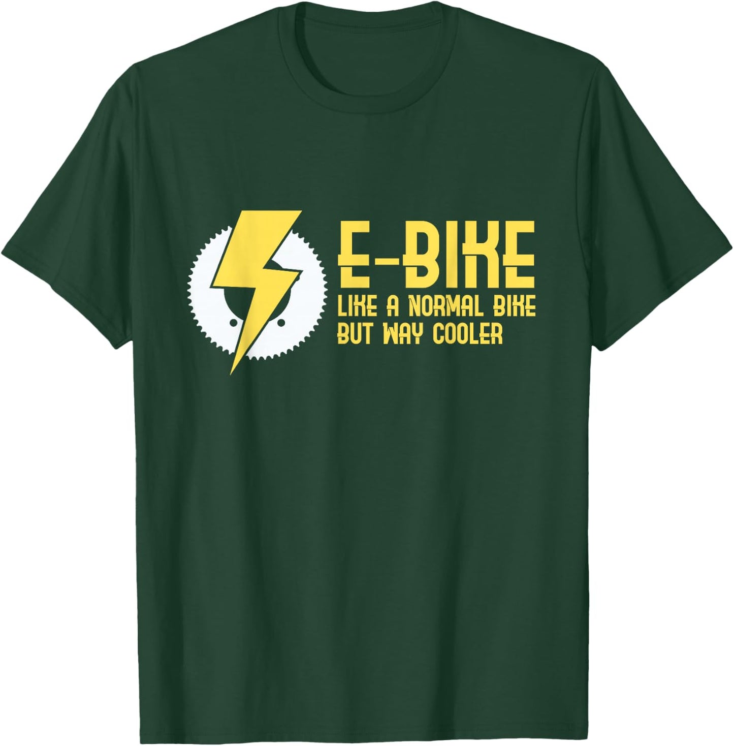 E-Bike Like A Normal Bike But Way Cooler T-Shirt - T-Shirt | Forest