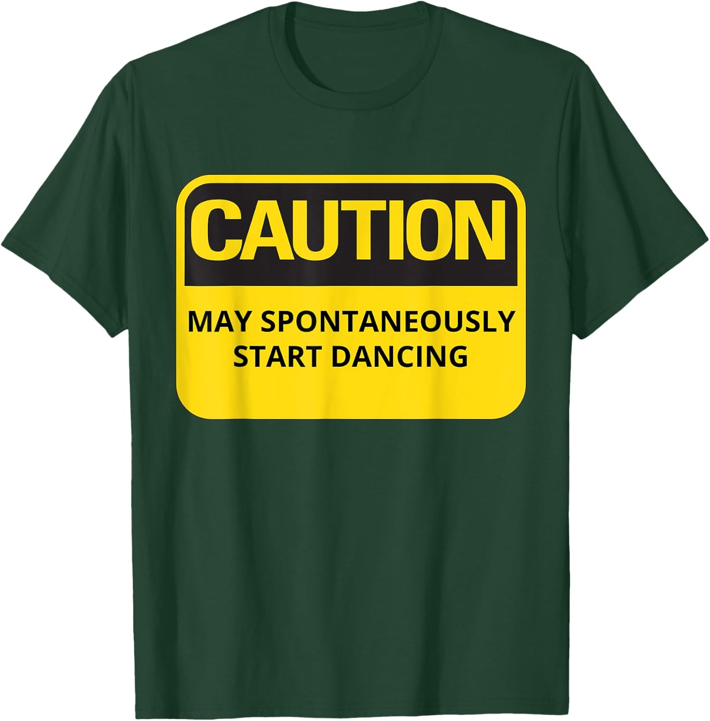 Funny Dancing Caution May Spontaneously Start Dancing T-Shirt - T-Shirt | Forest