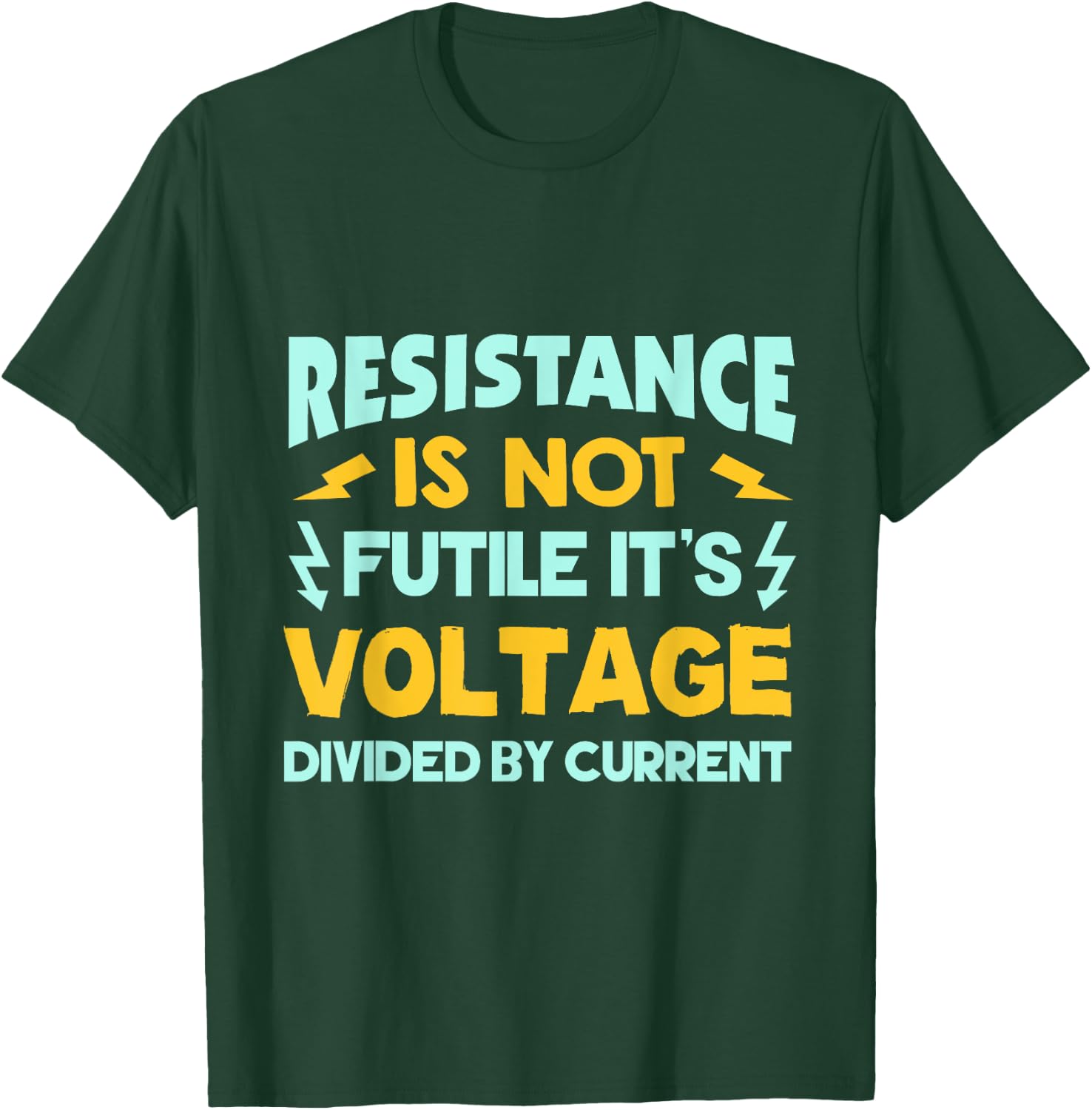 Resistance Is Not Futile - Ohms Law - Funny Electrician T-Shirt - T-Shirt | Forest