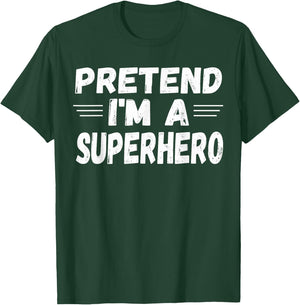 Funny Easy Lazy Halloween PRETEND I'M A SUPERHERO T-Shirt - T-Shirt | Forest