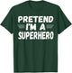 Funny Easy Lazy Halloween PRETEND I'M A SUPERHERO T-Shirt - T-Shirt | Forest