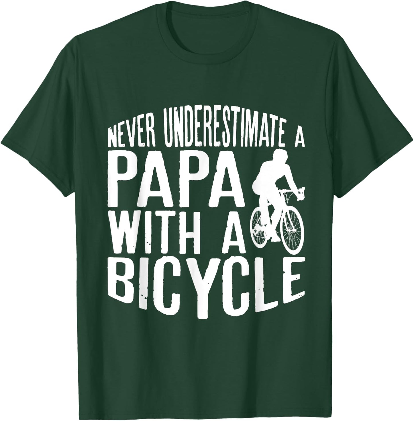 Never Underestimate A Papa With A Bicycle Cool T Shirts T-Shirt - T-Shirt | Forest