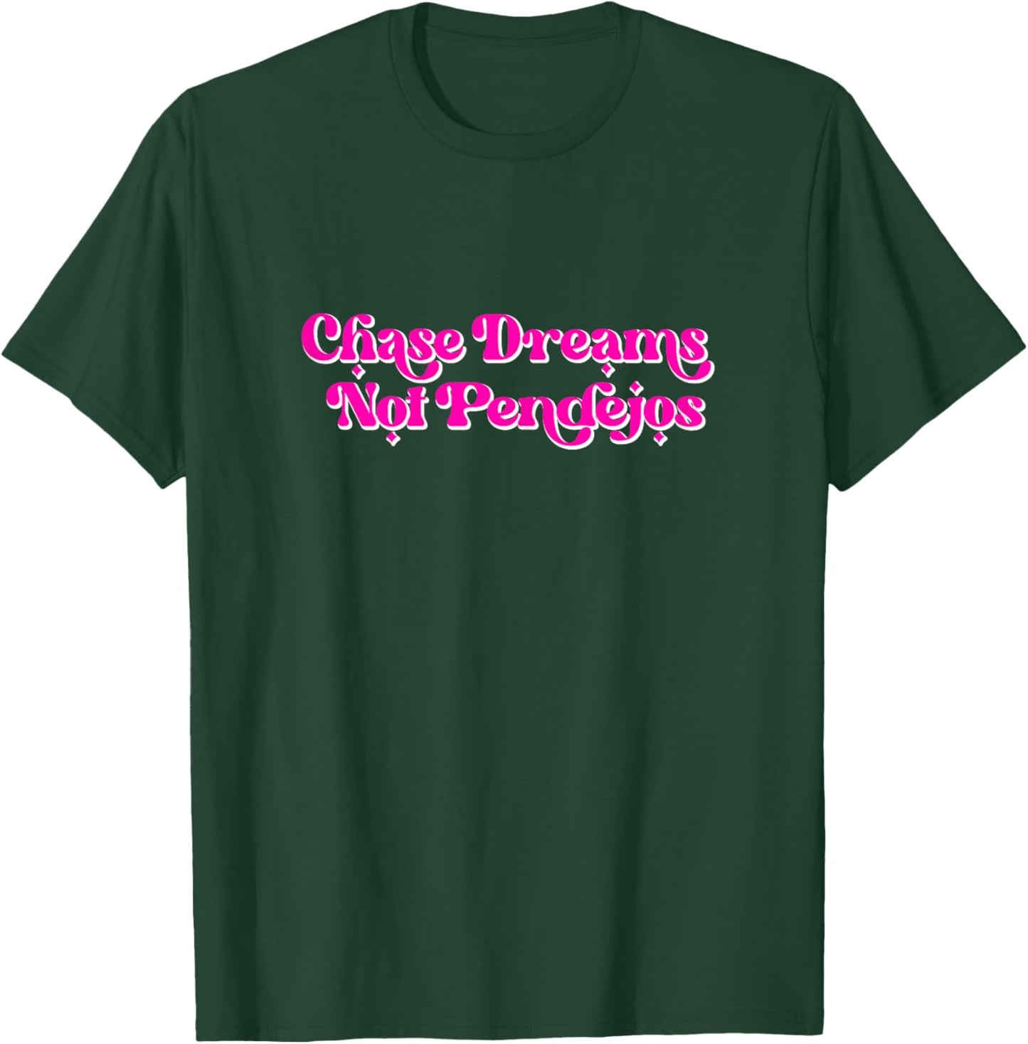 Chase Dreams Not Pendejos Vintage retro funny T-Shirt - T-Shirt | Forest