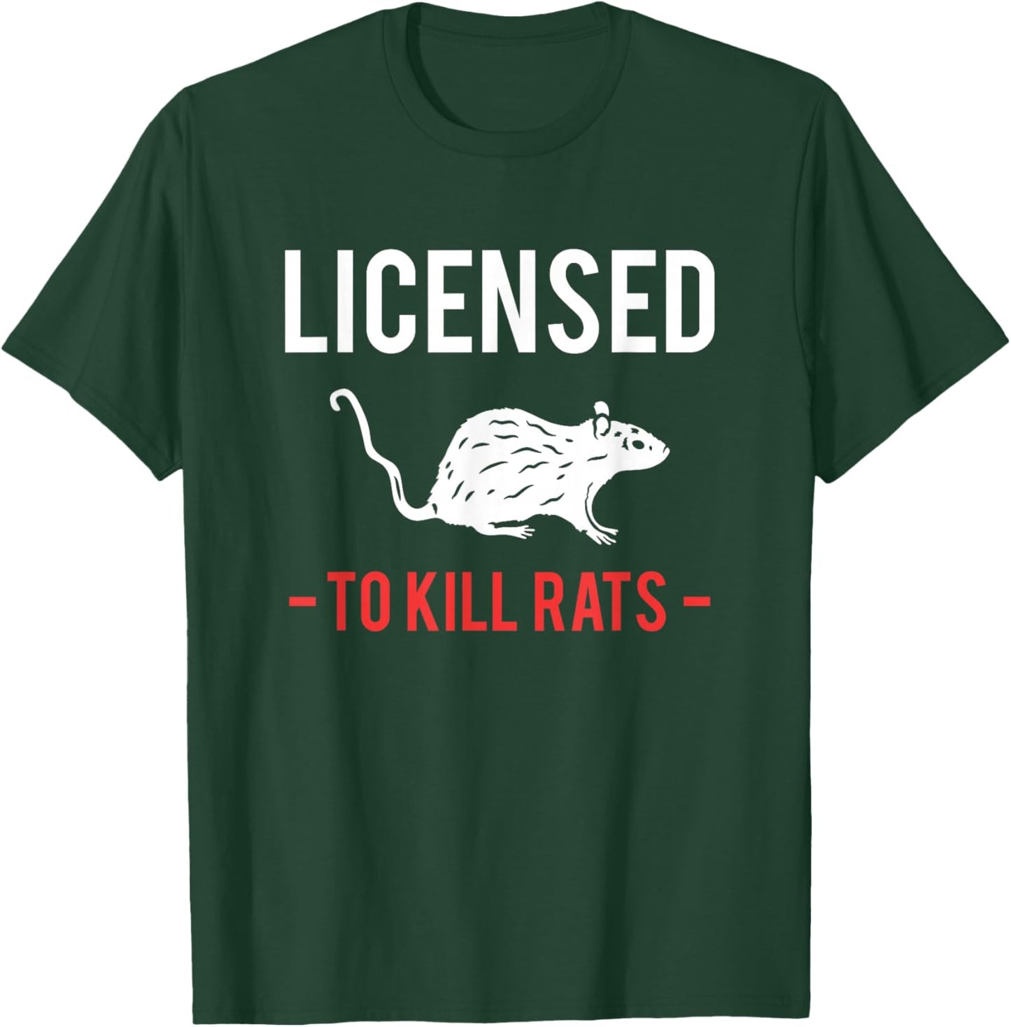 Licensed To Kill Rats exterminator T-Shirt - T-Shirt | Forest
