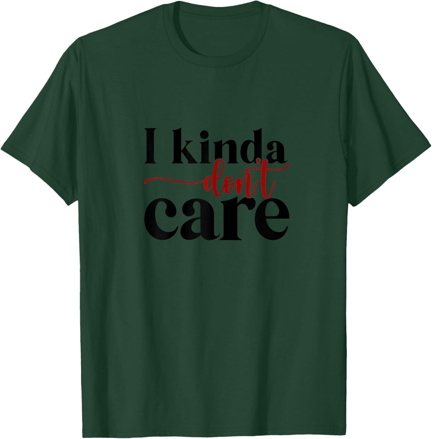 I kinda don't care T-Shirt - T-Shirt | Forest