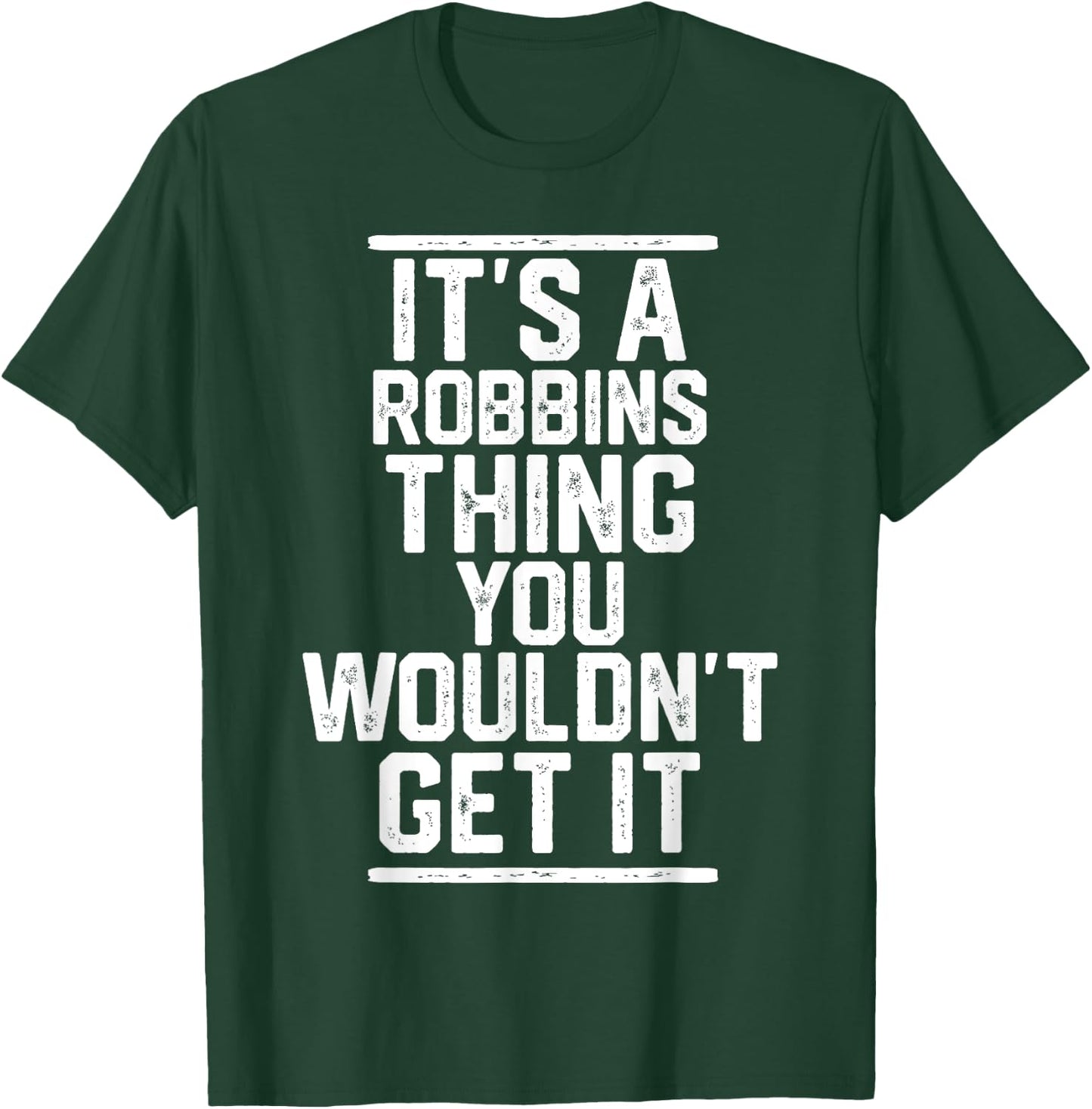 It's a Robbins Thing You Wouldn't Get It T-Shirt - T-Shirt | Forest