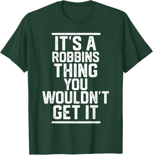 It's a Robbins Thing You Wouldn't Get It T-Shirt - T-Shirt | Forest