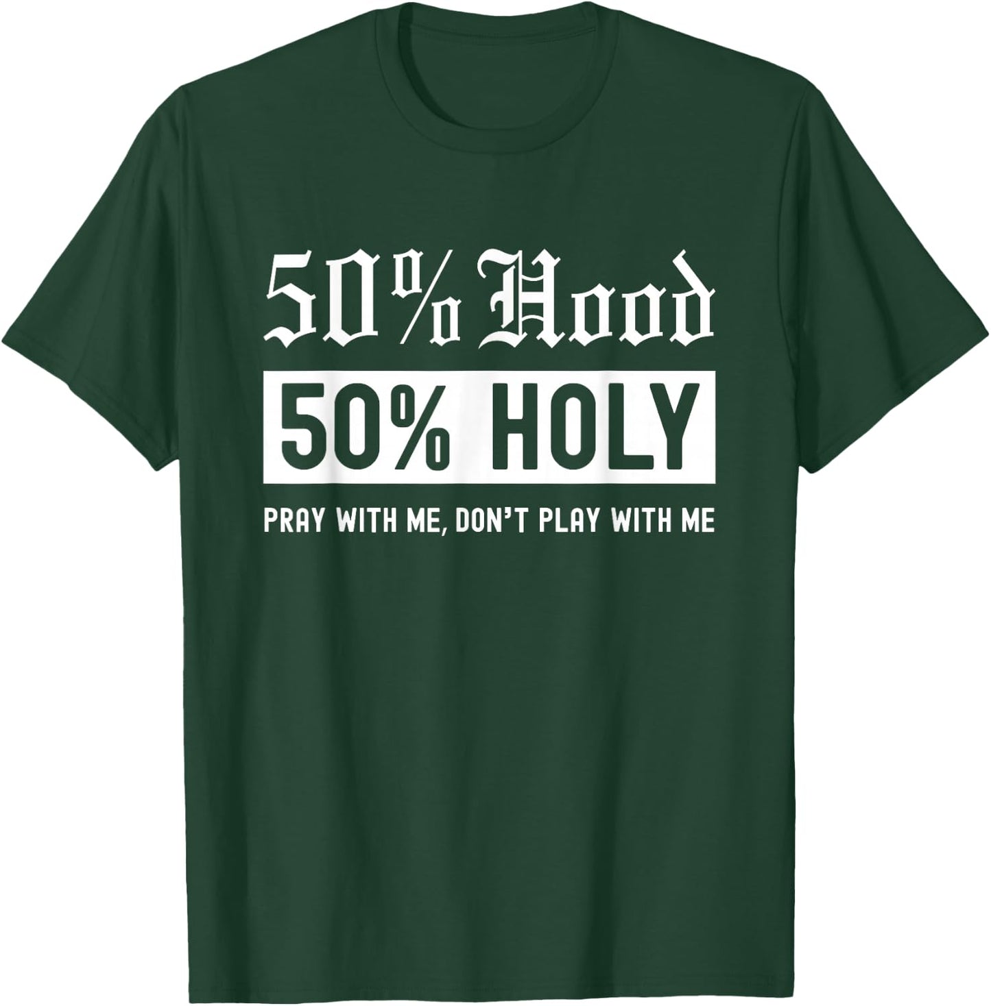 Half Hood Half Holy 50% Per cent Christian Theme T-Shirt - T-Shirt | Forest