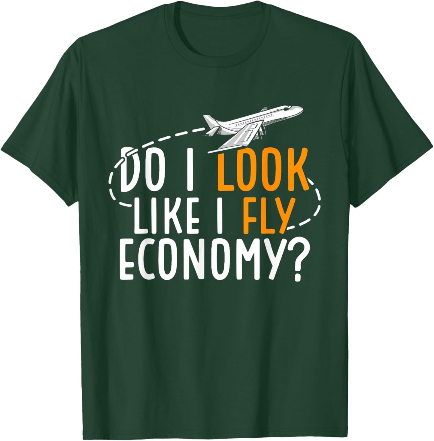 Do I Look Like I Fly Economy First Class Frequent Flyer T-Shirt - T-Shirt | Forest