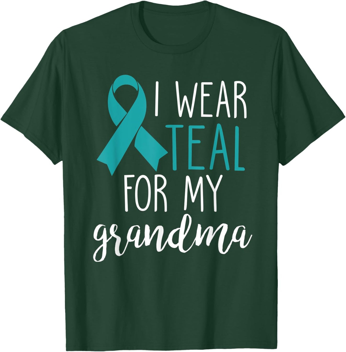 I Wear Teal For My Grandma Ovarian Cancer T-Shirt - T-Shirt | Forest