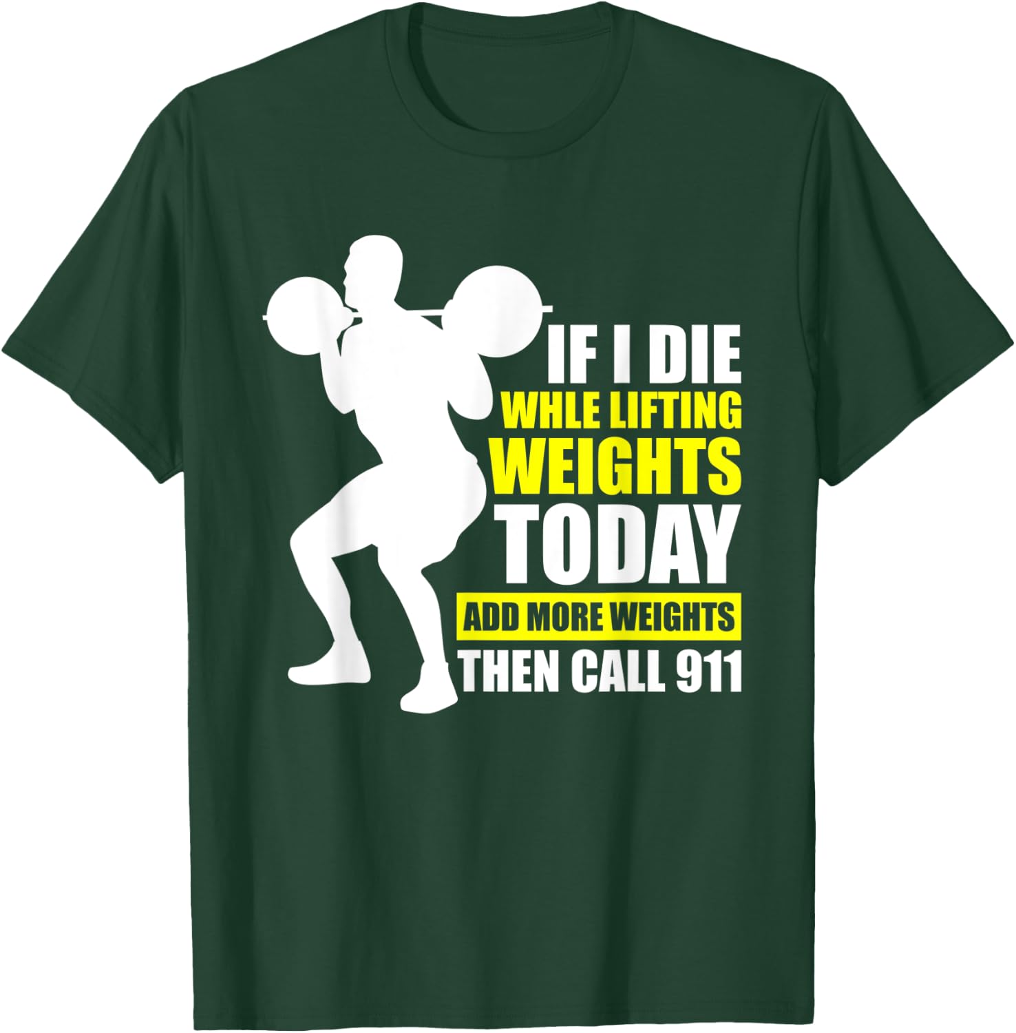 Funny Gym Shirts Add More Weights Then Call 911 T-Shirt - T-Shirt | Forest