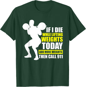 Funny Gym Shirts Add More Weights Then Call 911 T-Shirt - T-Shirt | Forest