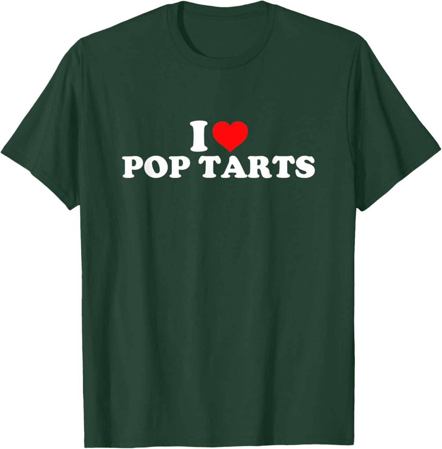 I Love Pop Tarts T-Shirt - T-Shirt | Forest