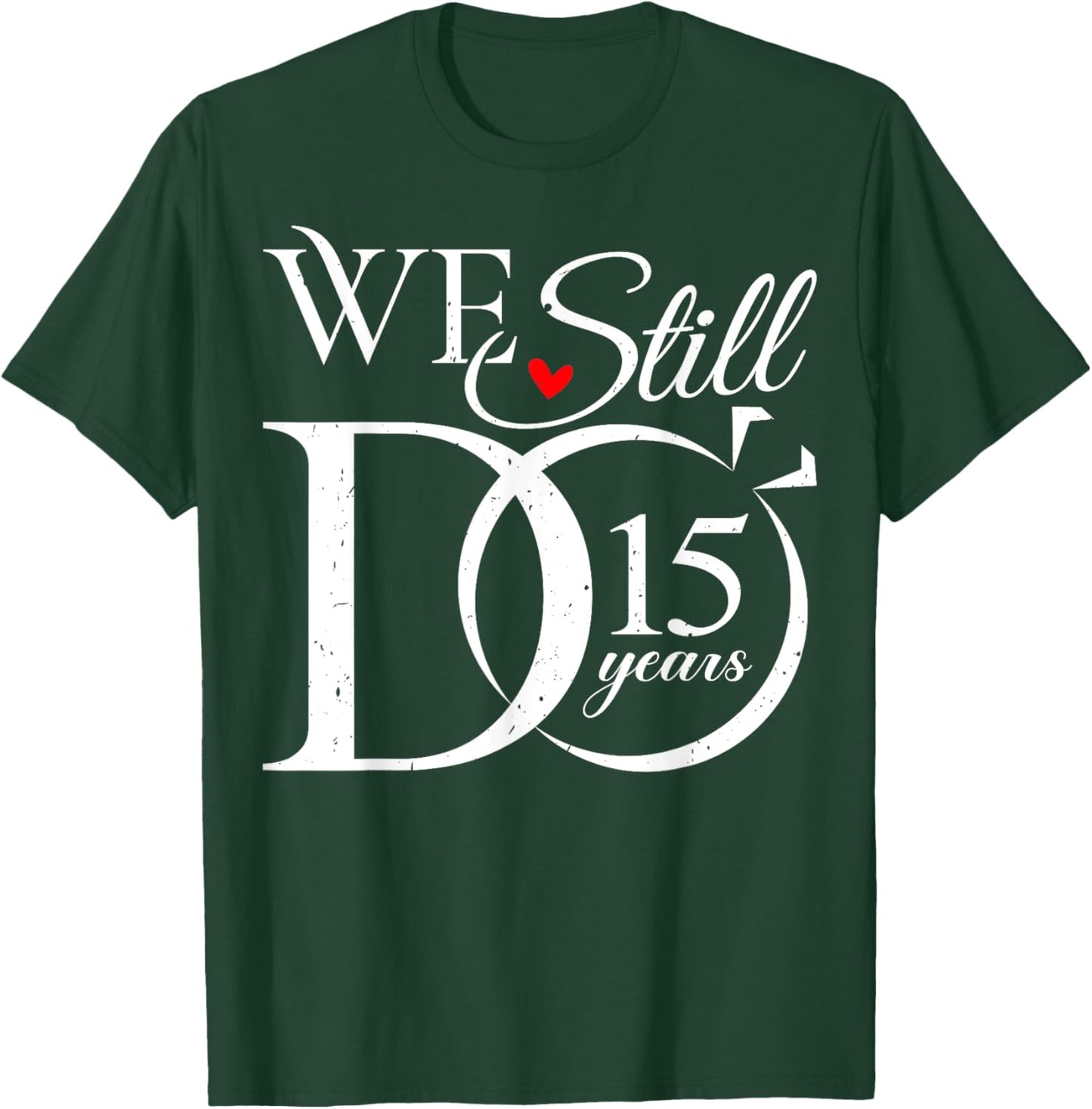 We Still Do 15 Years Funny Couple 15th Wedding Anniversary T-Shirt - T-Shirt | Forest