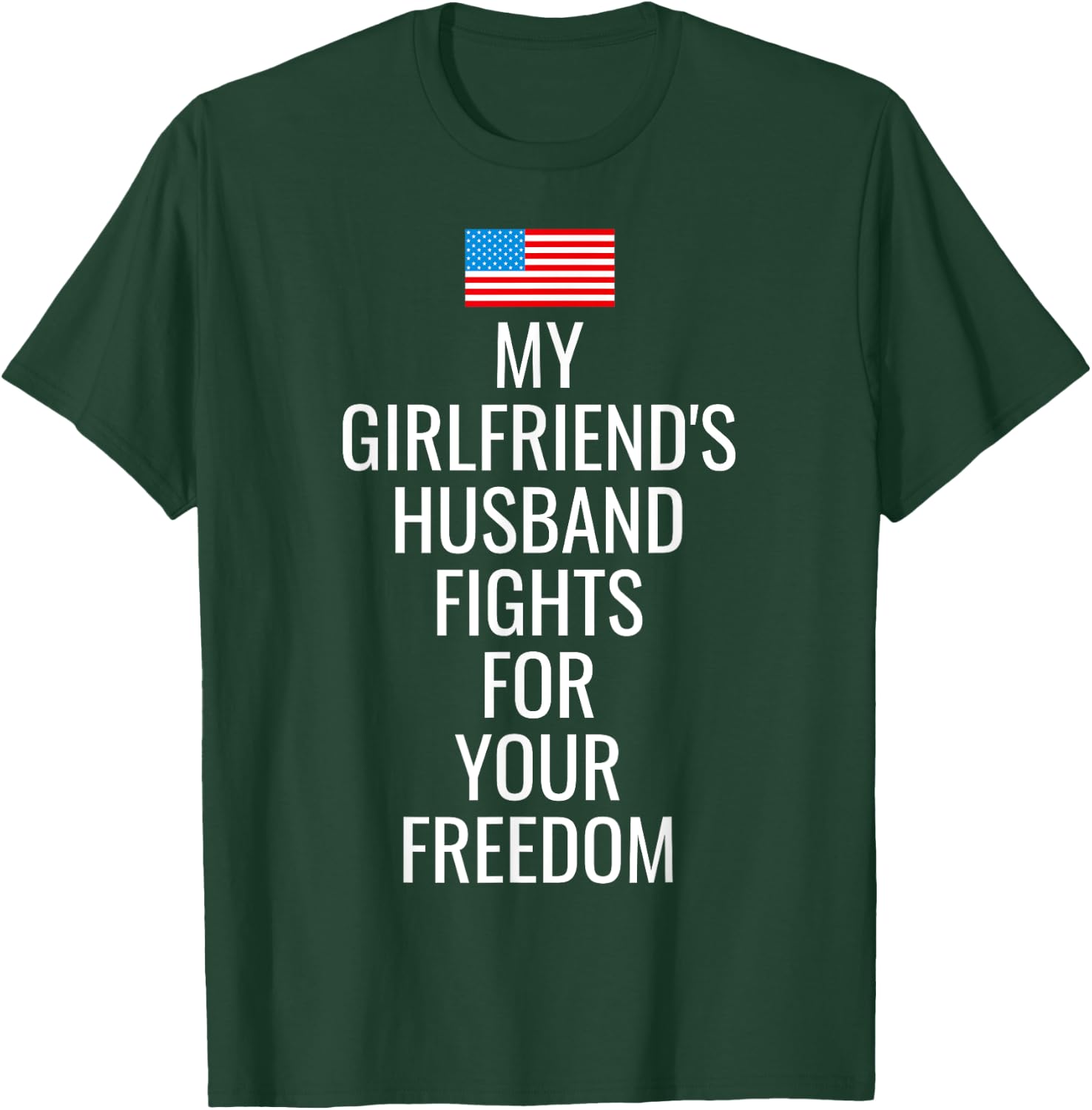 USA My Girlfriends Husband Fights For Your Freedom T Shirt T-Shirt - T-Shirt | Forest