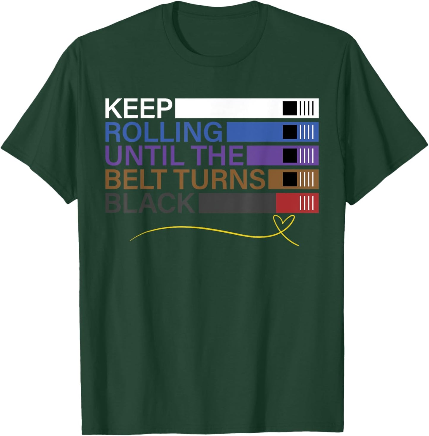 Keep Rolling Until The Belt Turns Black Brazilian Jiu Jitsu T-Shirt - T-Shirt | Forest