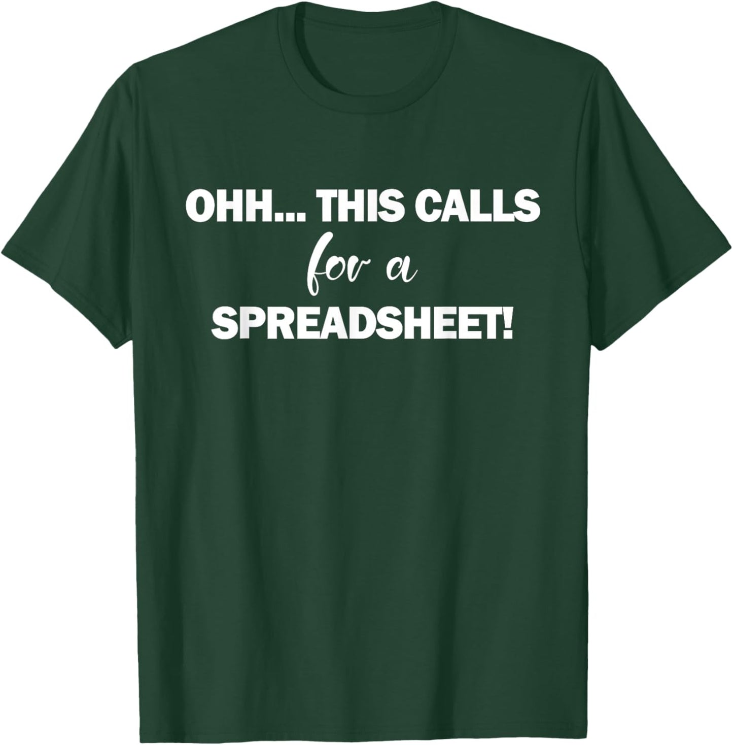 Oh this calls for a spreadsheet shirt & gifts funny excel T-Shirt - T-Shirt | Forest