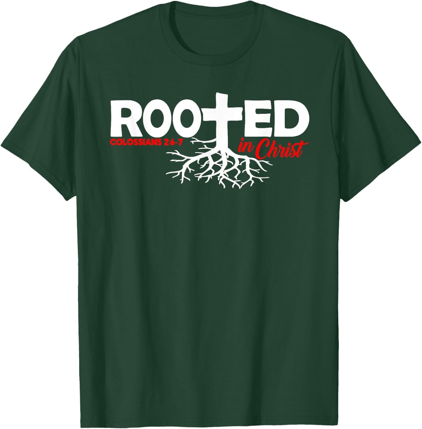 Colossians 2:6-7 - Rooted In Christ T-Shirt - T-Shirt | Forest