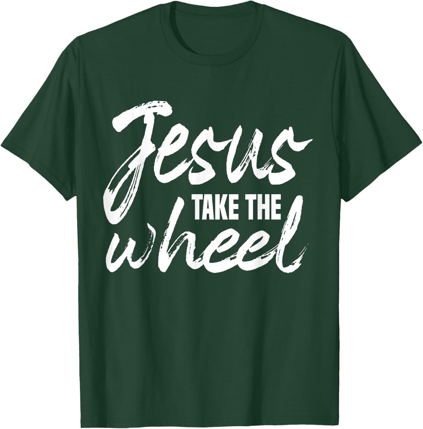 Jesus Take the Wheel faith Christian Religious Inspirational T-Shirt - T-Shirt | Forest