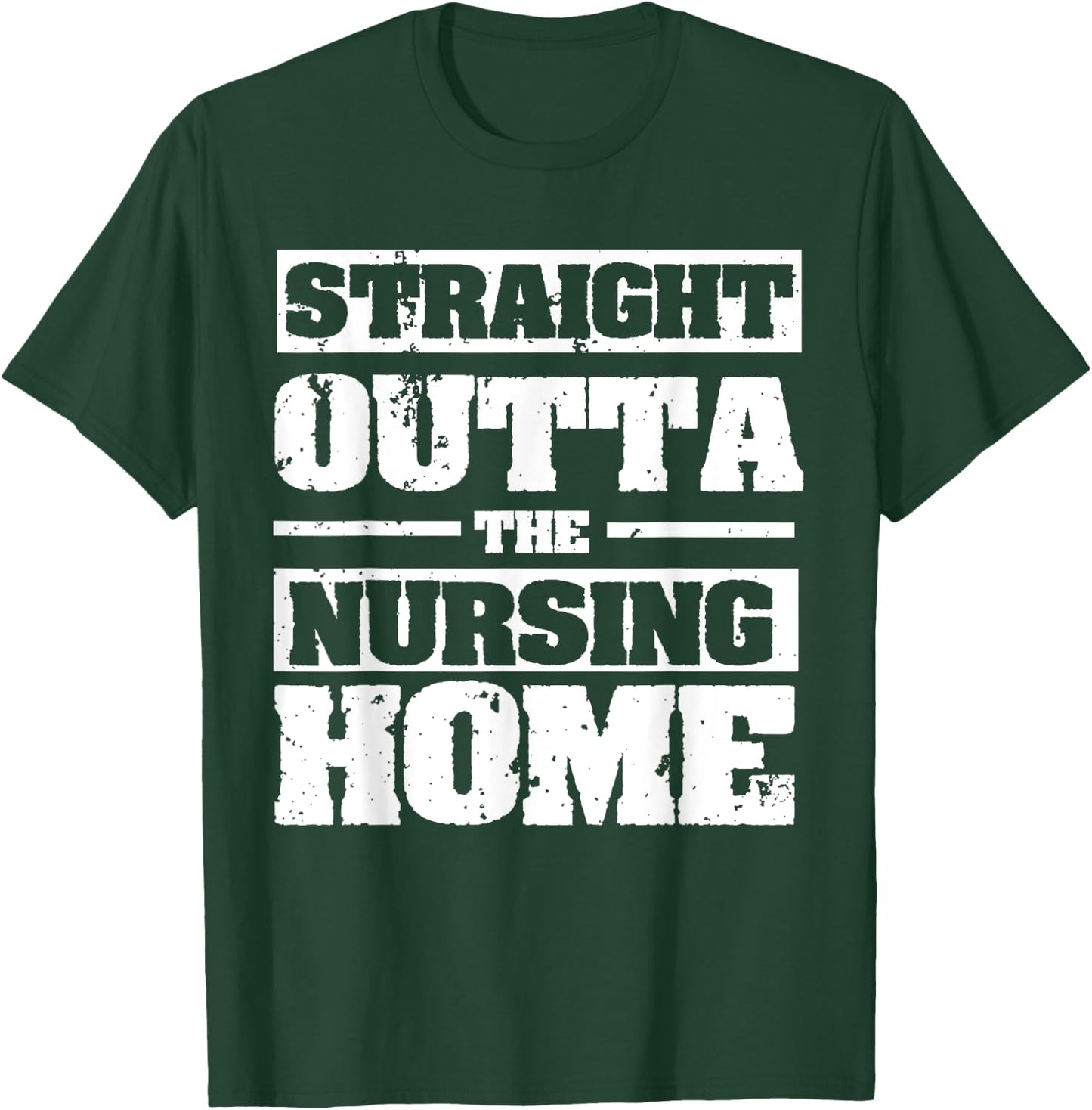 Straight Outta The Nursing Home Funny Senior Citizen Gift T-Shirt - T-Shirt | Forest
