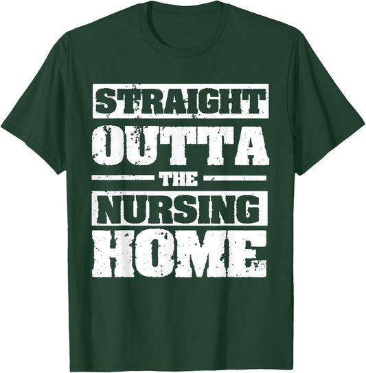 Straight Outta The Nursing Home Funny Senior Citizen Gift T-Shirt - T-Shirt | Forest
