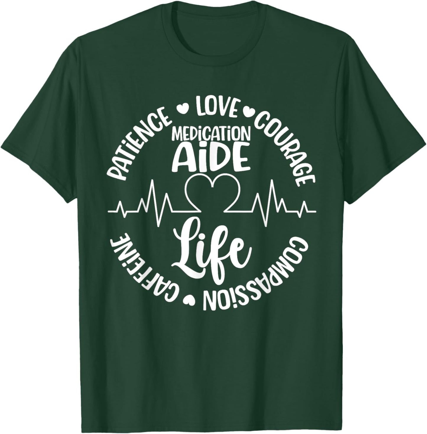 Medication Aide Life Med Aide Medication Aides T-Shirt - T-Shirt | Forest