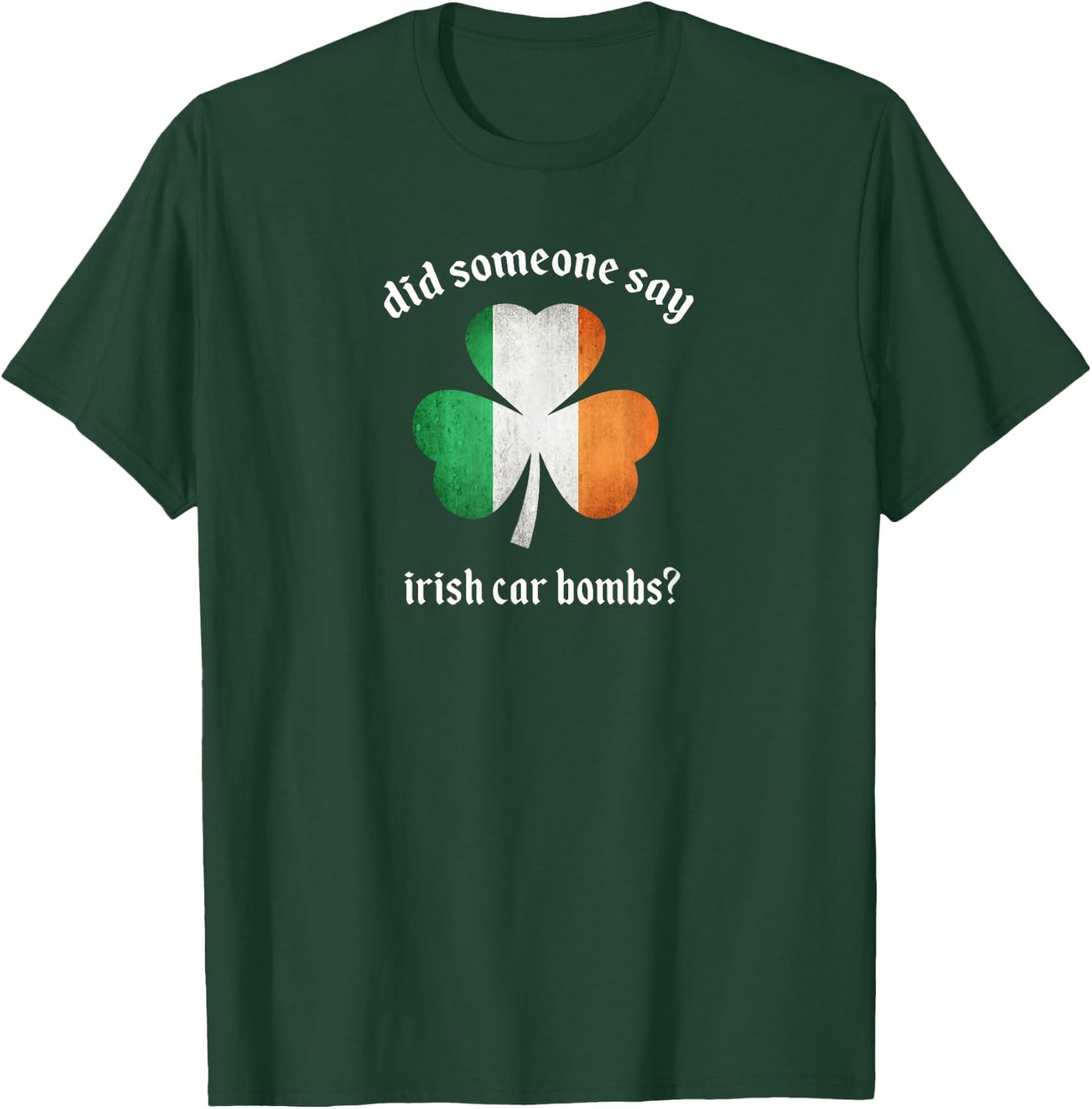 Did someone day Irish Car Bombs funny booze St Patrick's Day T-Shirt - T-Shirt | Forest