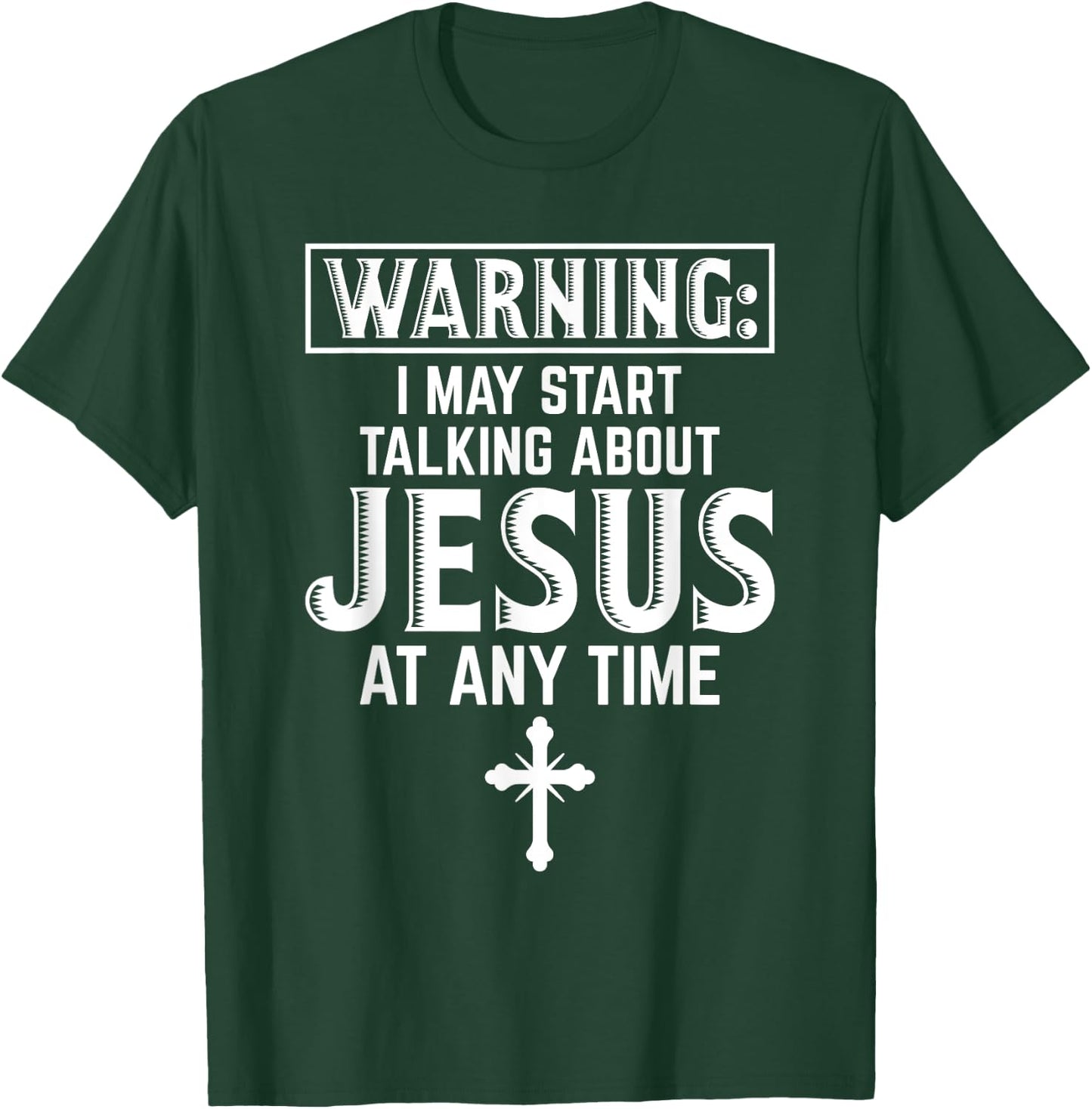 Warning I May Start Talking About Jesus At Any Time Gift T-Shirt - T-Shirt | Forest