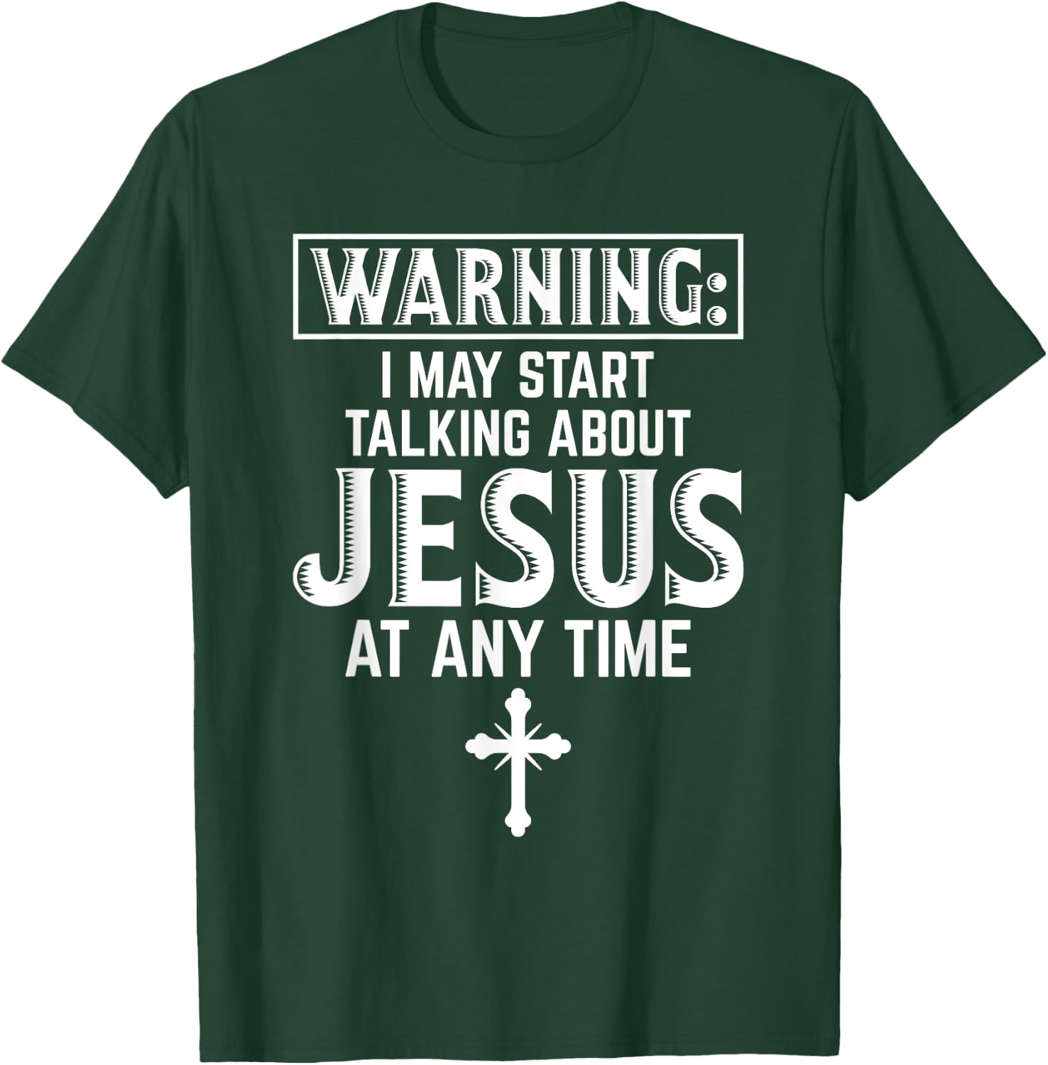 Warning I May Start Talking About Jesus At Any Time Gift T-Shirt - T-Shirt | Forest