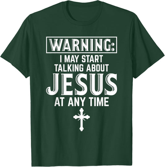 Warning I May Start Talking About Jesus At Any Time Gift T-Shirt - T-Shirt | Forest