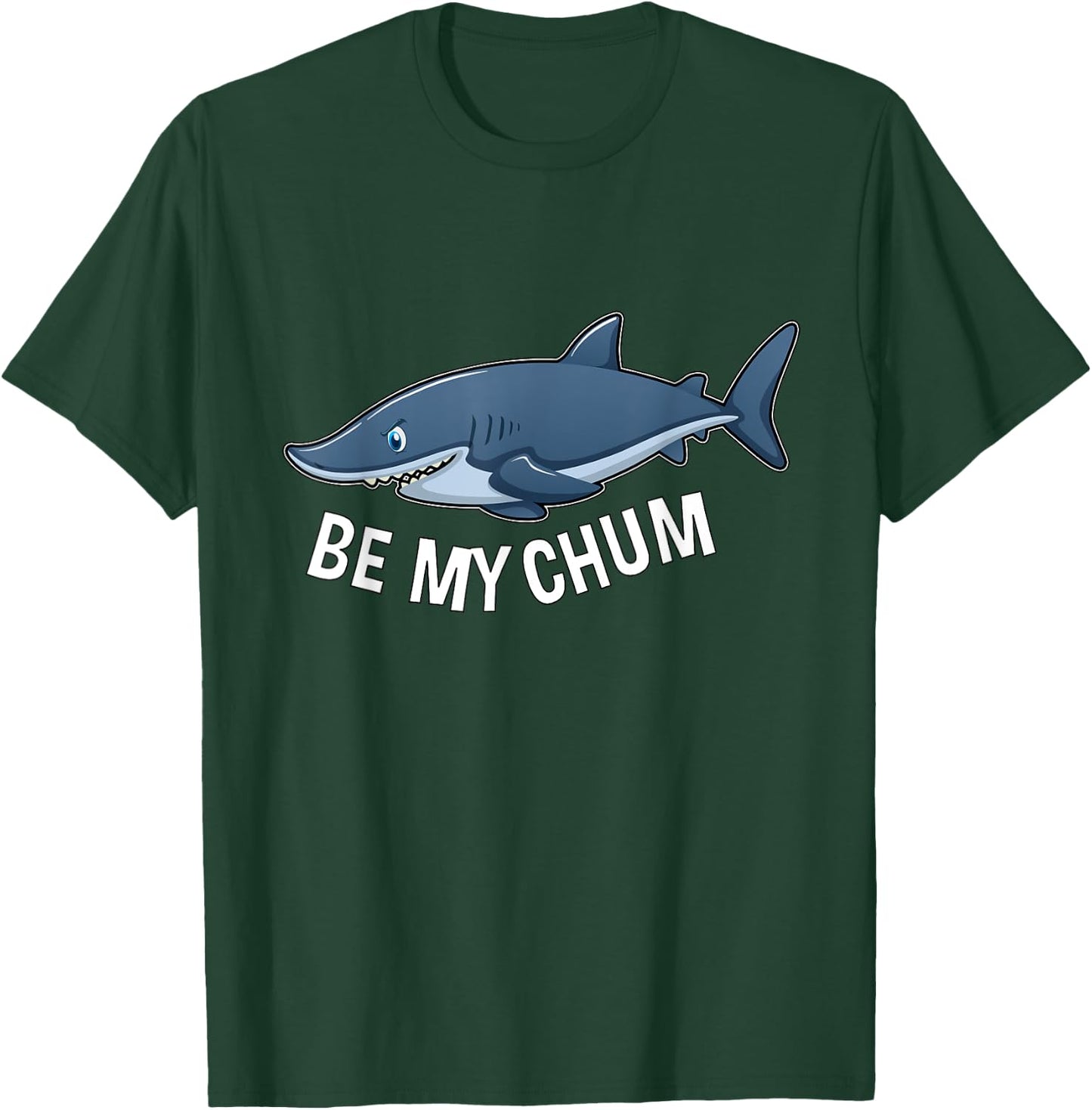 Be My Chum Shark Mate Bait Funny Graphic T-Shirt - T-Shirt | Forest