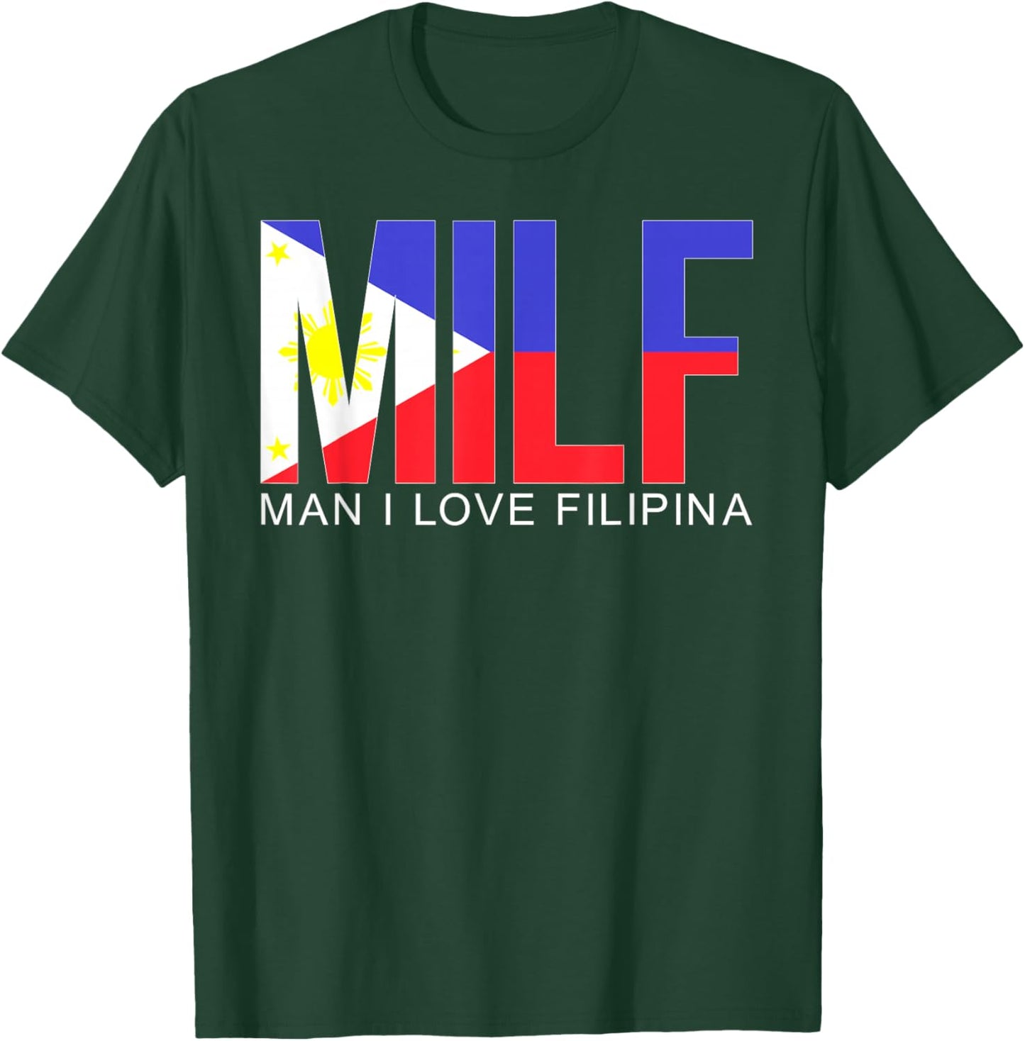 MILF Man I Love Filipina Funny Adult Philippines Flag Humor T-Shirt - T-Shirt | Forest
