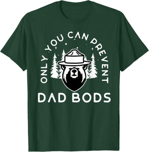 Only You Can Prevent Dad Bods T-Shirt - T-Shirt | Forest