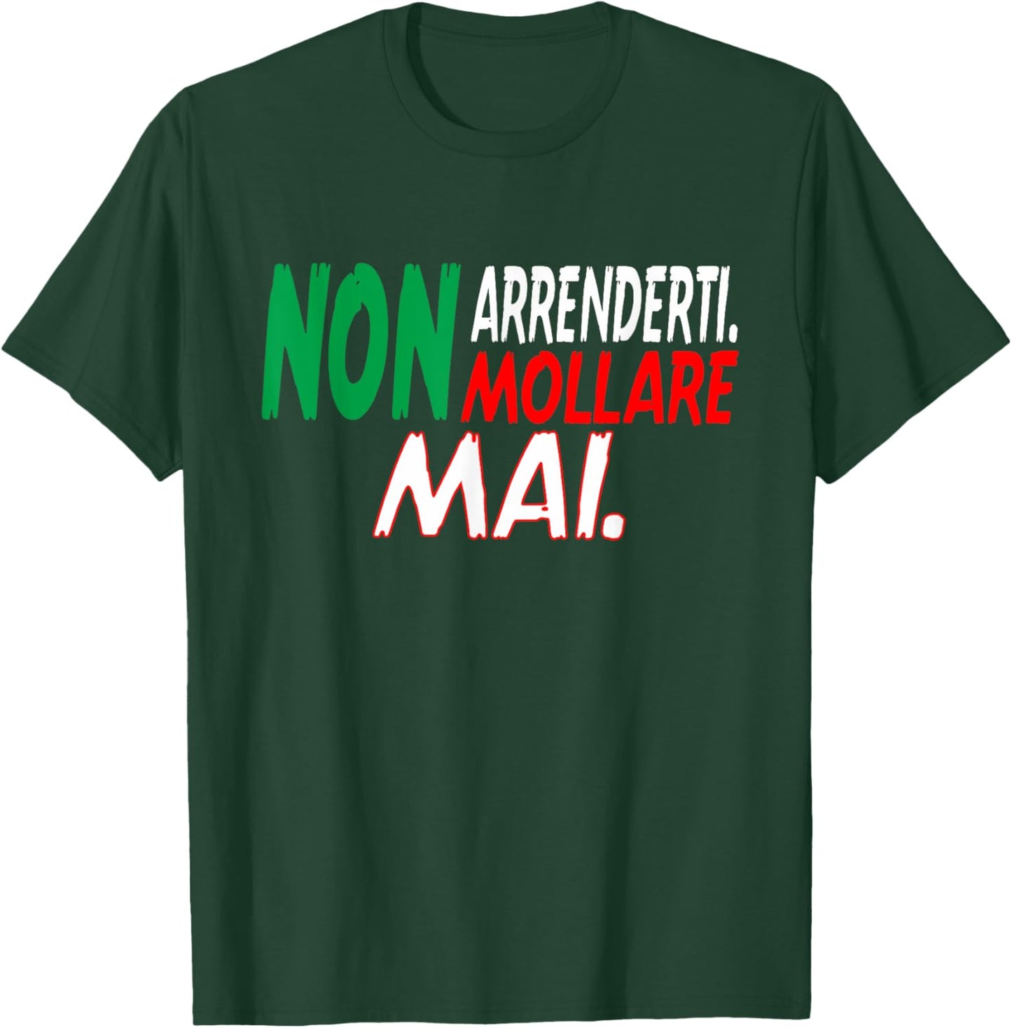 Non arrenderti Non mollare mai Italian Italian outfit T-Shirt - T-Shirt | Forest