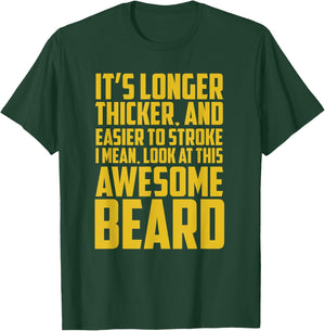Funny Beard Shirt It's Longer Thicker Easier To Stroke Beard T-Shirt - T-Shirt | Forest