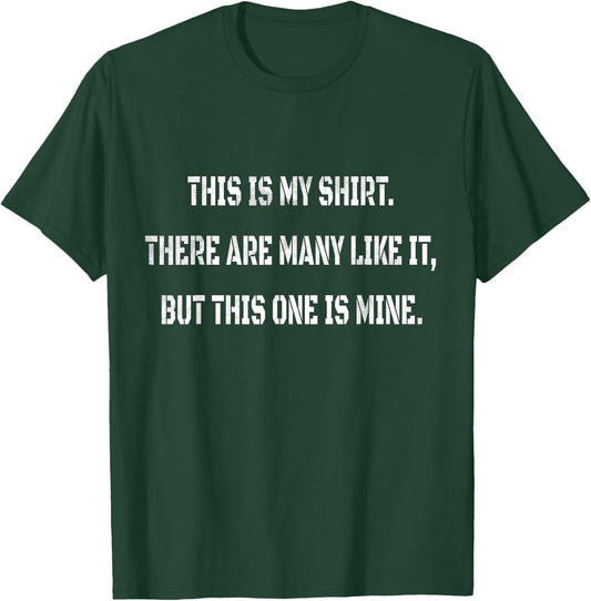 This is my shirt. There are many like it... Military humor T-Shirt - T-Shirt | Forest
