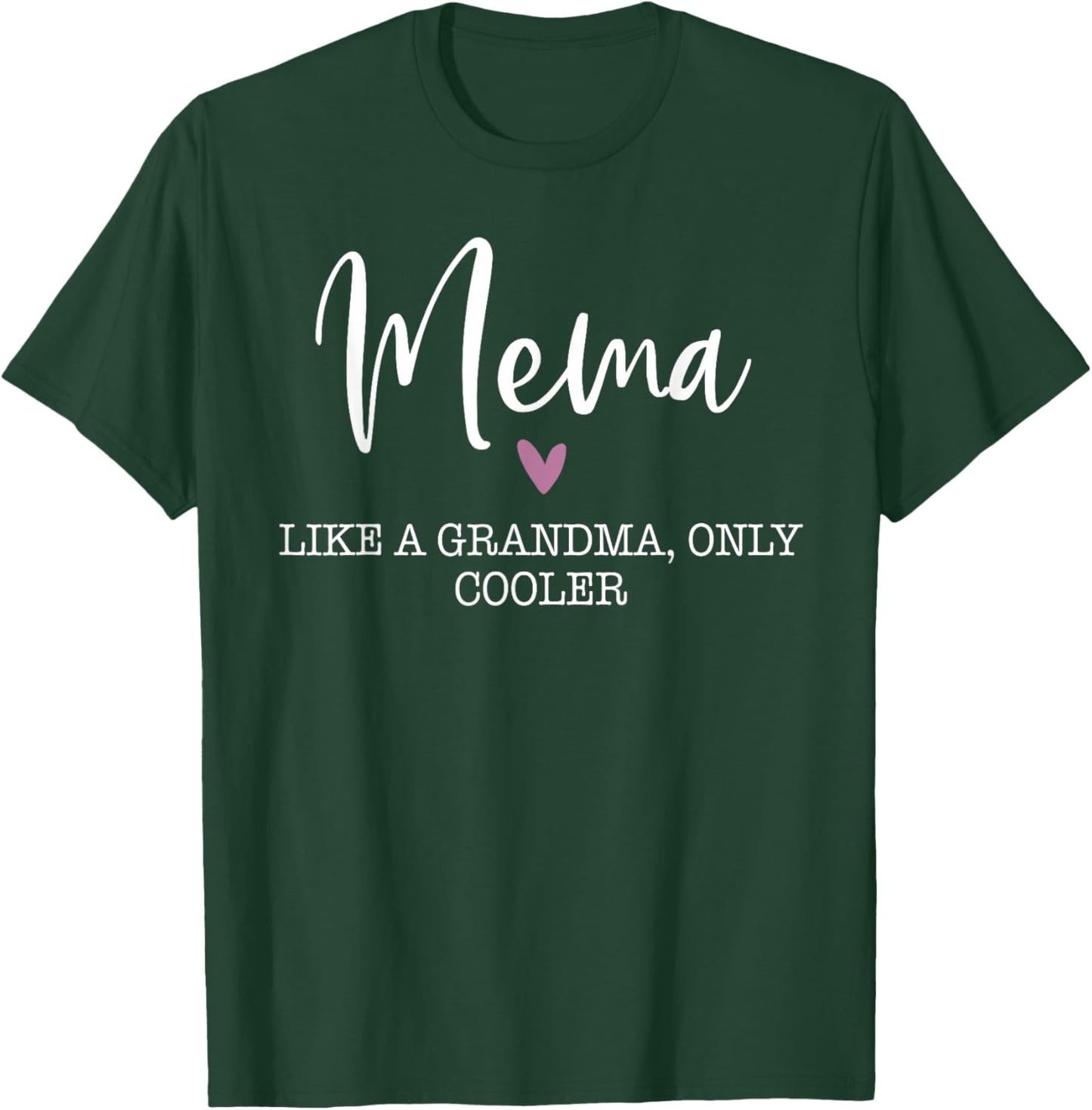 Mema Like A Grandma Only Cooler Heart Mother's Day Mema T-Shirt - T-Shirt | Forest
