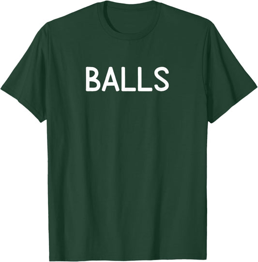 Balls, Funny, Joke, Sarcastic, Family T-Shirt - T-Shirt | Forest