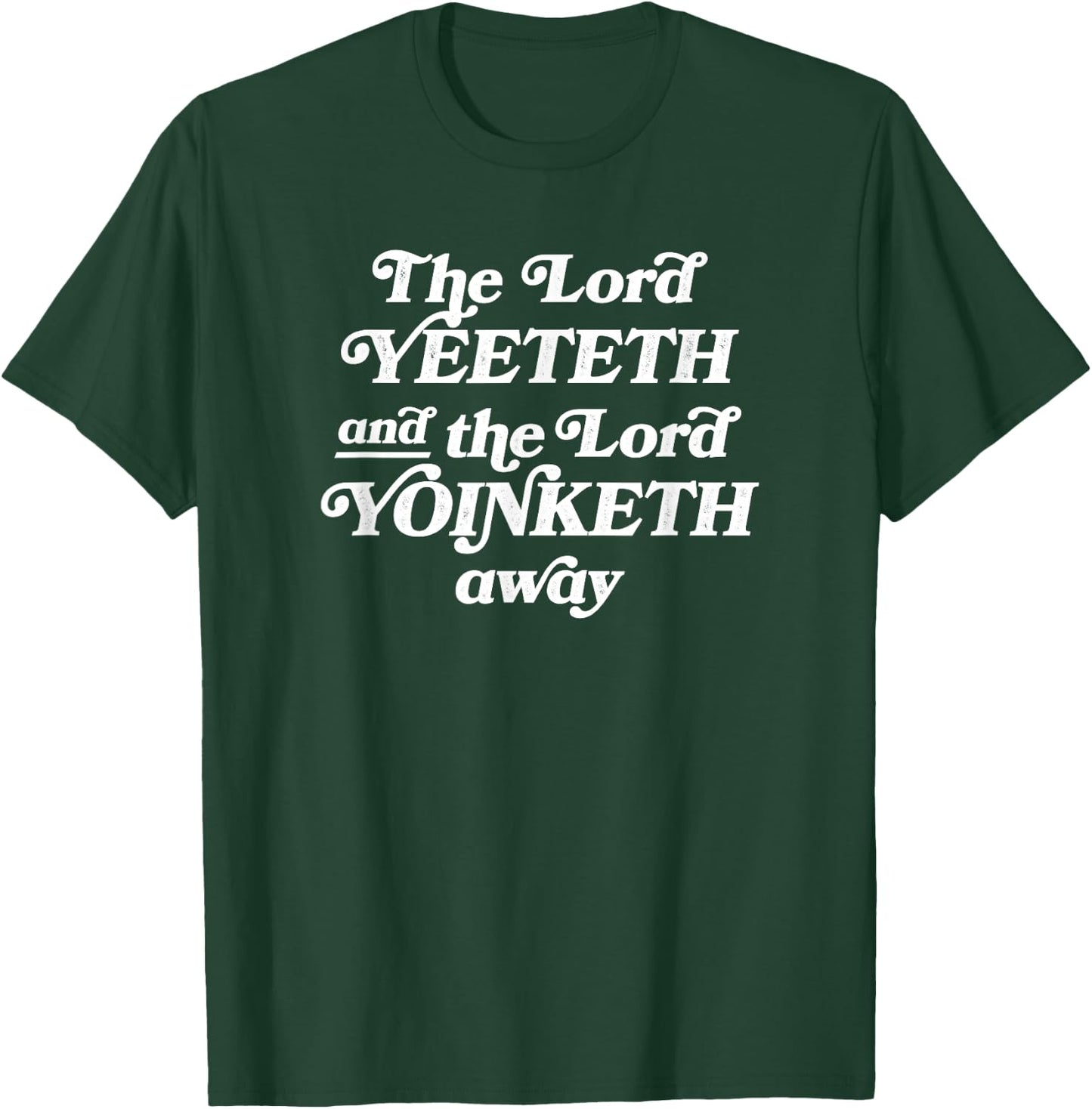 Funny Viral Meme The Lord Yeeteth And The Lord Yoinketh Away T-Shirt - T-Shirt | Forest