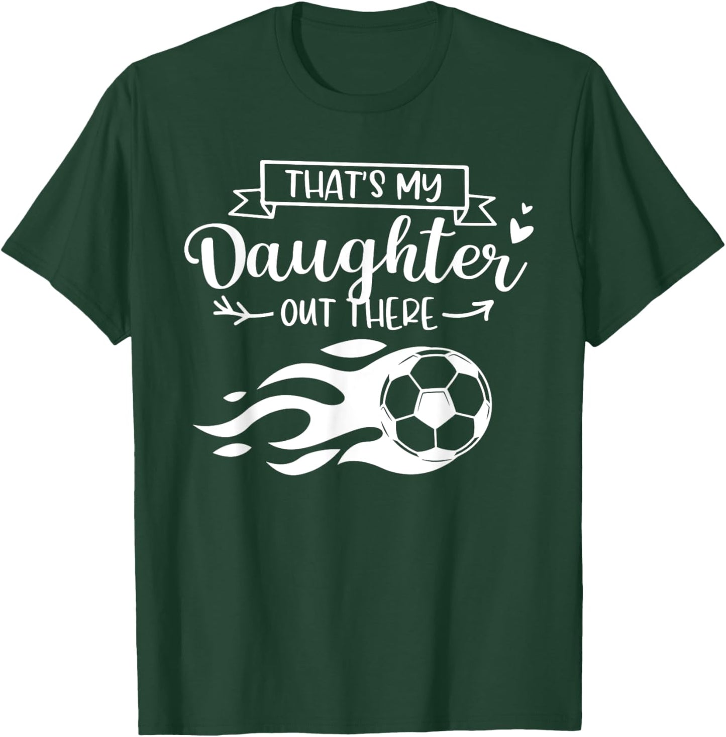 That's My Daughter Out There Funny Soccer Player Women T-Shirt - T-Shirt | Forest