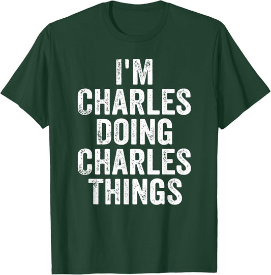 I'm Charles Doing Charles Things Shirt Personalized Name T-Shirt - T-Shirt | Forest